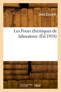 Les fours electriques de laboratoire. analyse et incinerations, fusions et volatilisations