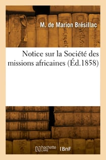 Notice sur la societe des missions africaines