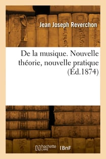 De la musique. nouvelle theorie, nouvelle pratique