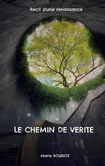 Le chemin de verite - recit d'une renaissance