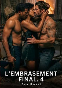 L'embrasement final. 4 - nouvelle erotique de sexe tabou pour adultes