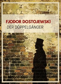 Fjodor dostojewski: der doppelganger. vollstandige neuausgabe - das zeitlose meisterwerk uber die ab