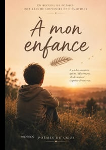 À MON ENFANCE : Un recueil de poésies inspirées de souvenirs et d'émotions