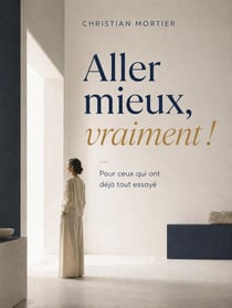 Aller mieux, vraiment ! Pour ceux qui ont déjà tout essayé