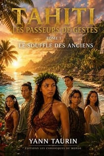 Les passeurs de gestes - t01 - tahiti  les passeurs de gestes - tome 1  le souffle des anciens