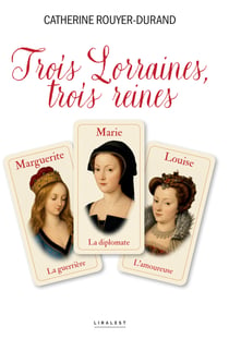 Trois Lorraines, trois reines