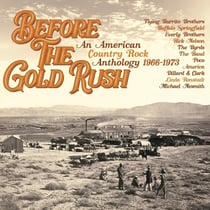 Before the Gold Rush: An American Country Rock Anthology 1966-1973