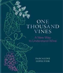 One Thousand Vines : A New Way to Understand Wine