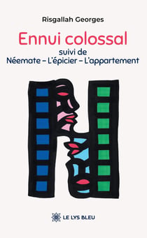Ennui colossal : suivi de Néemate - L'épicier - L'appartement