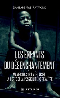 Les enfants du désenchantement : Manifeste sur la jeunesse, la perte et la possibilité de renaître