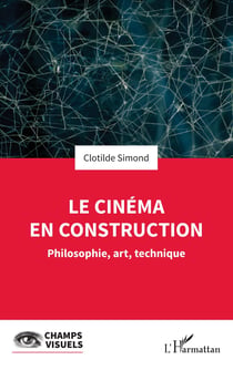 Le cinéma en construction : Philosophie, art, technique