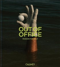 Out of office : passion for golf /anglais