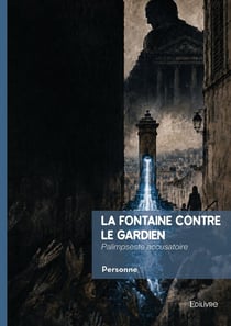 La fontaine contre le gardien - palimpseste accusatoire