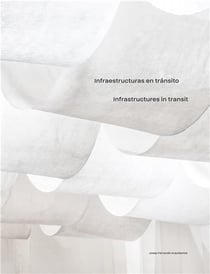 Infrastructures in transit josep ferrando architecture /anglais/espagnol