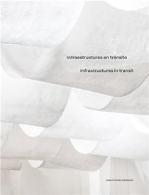 Infrastructures in transit josep ferrando architecture /anglais/espagnol