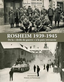 Rosheim 1939-1945 : De la "drôle de guerre" à la paix retrouvée