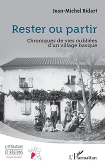 Rester ou partir : Chroniques de vies oubliées d'un village basque