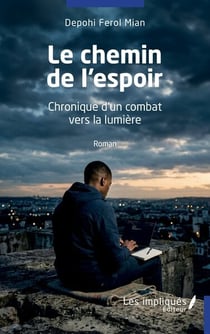 Le chemin de l'espoir : Chronique d'un combat vers la lumière