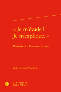 Je m'évade ! Je m'explique : Résistances d'une saison en enfer