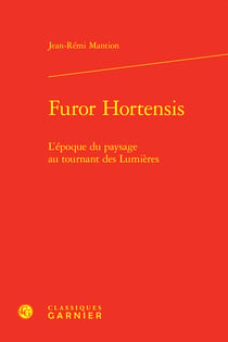 Furor hortensis - l'epoque du paysage au tournant des lumieres