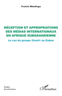 Réception et appropriations des médias internationaux en Afrique subsaharienne : Le cas du groupe Canal+ au Gabon