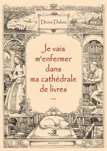 Je vais m'enfermer dans ma cathedrale de livres...
