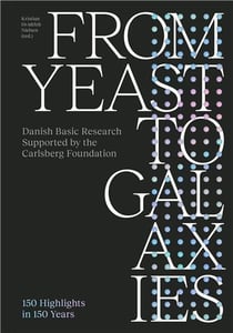 From yeast to galaxies danish basic research supported by the carlsberg foundation - 150 highlights