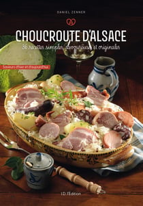 Choucroute d'alsace - 36 recettes simples, savoureuses et originales