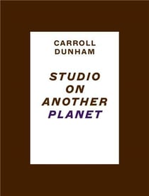 Carroll dunham: studio on another planet /anglais
