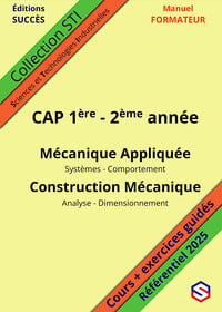 Manuel formateur cap 1ere et 2eme annee - mecanique appliquee - construction mecanique