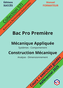 Manuel FORMATEUR Bac Pro Première : Mécanique Appliquée - Construction Mécanique