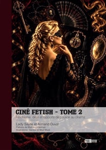 Ciné Fetish Tome 2 : Fétichisme, désir et rapports de pouvoir au cinéma