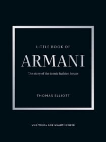 Little Book of Armani : The story of the iconic fashion house