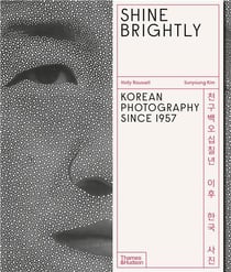 Shine brightly: korean photography since 1957 /anglais