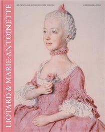 Liotard et marie-antoinette (re-)trouvailles autour d'un chef d'oeuvre /francais