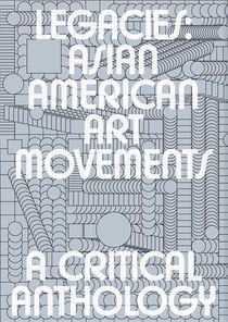 Legacies: asian american art movements /anglais