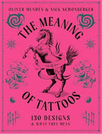 The Meaning of Tattoos : 130 Designs and What they Mean