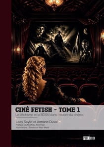 Ciné Fetish Tome 1 : Le fétichisme et le BDSM dans l'histoire du cinéma