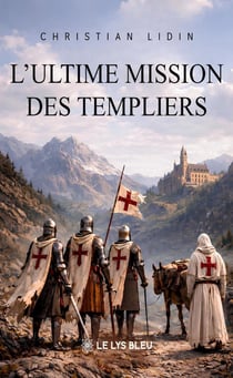 L'ultime mission des Templiers