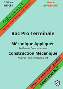Manuel APPRENANT Bac Pro Terminale : Mécanique Appliquée - Construction Mécanique