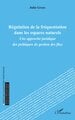 Régulation de la fréquentation dans les espaces naturels : Une approche juridique des politiques de gestion des flux