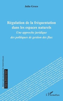 Regulation de la frequentation dans les espaces naturels - une approche juridique des politiques de