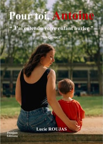 Pour toi, antoine -  j'ai entendu votre enfant hurler