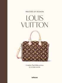 Masters of Fashion: Louis Vuitton : Creations That Define an Icon