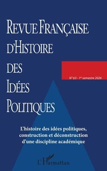 L'histoire des idees politiques, construction et deconstruction d'une discipline academique - vol63