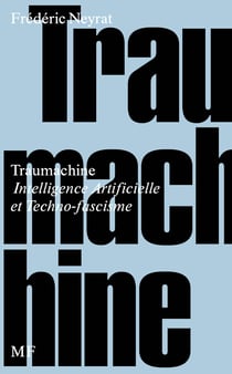 Traumachine, intelligence artificielle et techno-fascisme