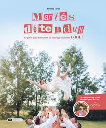 Mariés détendus : Le guide antistress pour un mariage vraiment COOL?!