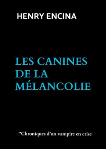 Les canines de la mélancolie : ''Chroniques d'un vampire en crise