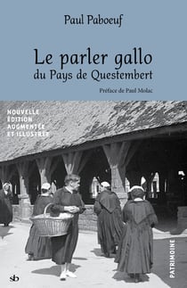 Le parler gallo du Pays de Questembert : Nouvelle édition augmentée et illustrée