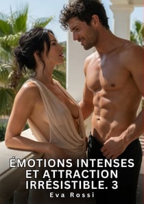 Emotions intenses et attraction irresist - nouvelle erotique pour adultes